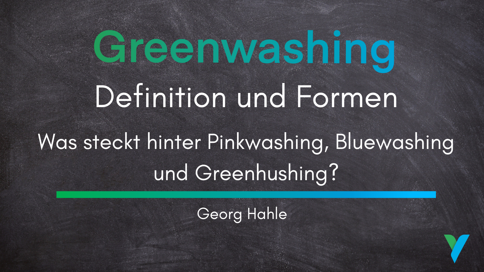 Greenwashing: Definition und Formen – Was steckt hinter Pinkwashing, Bluewashing und Greenhushing?